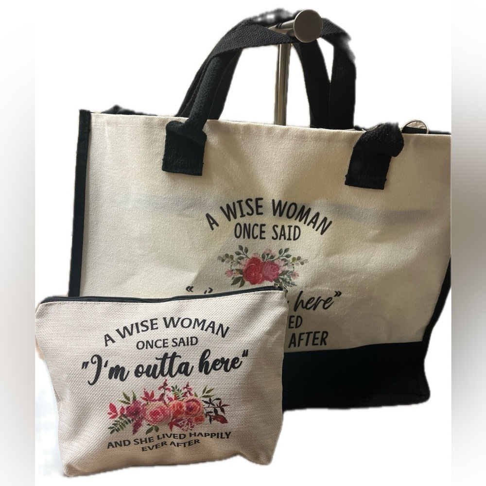 A Wise Woman Once Said I'm Outta Here and she lived happily ever after TotePouch